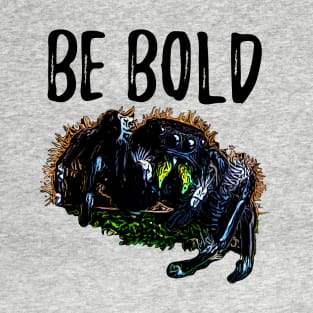 Be Bold Jumping Spider T-Shirt